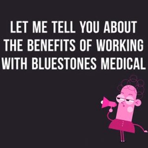 Benefits of working with Bluestones Medical